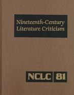 Nineteenth-Century Literature Criticism Excerpts from Criticism of the Works of Novelists, Poets, Playwrights, Short Story Writers, Philosophers, and cover