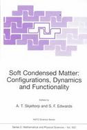 Soft Condensed Matter Configurations, Dynamics, and Functionality cover