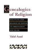 Genealogies of Religion Discipline and Reasons of Power in Christianity and Islam cover