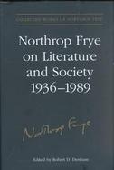 Northrop Frye on Literature and Society, 1936-89 Unpublished Papers (volume10) cover