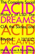 Acid Dreams The Complete Social History of Lsd  The Cia, the Sixties, and Beyond cover