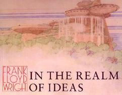 Frank Lloyd Wright in the Realm of Ideas cover
