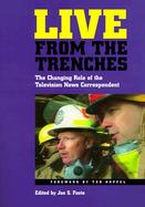 Live from the Trenches The Changing Role of the Television News Correspondent cover