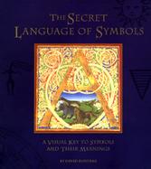 The Secret Language of Symbols A Visual Key to Symbols and Their Meanings cover