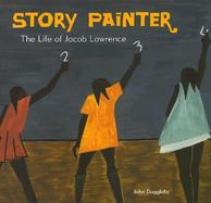 Story Painter The Life of Jacob Lawrence cover
