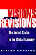 Visions and Revisions The United States in the Global Economy cover