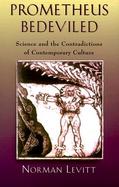 Prometheus Bedeviled Science and the Contradictions of Contemporary Culture cover