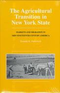 The Agricultural Transition in New York State Markets and Migration in Mid-Nineteenth-Century America cover