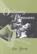 Ordinary Pleasures Couples, Conversation, and Comedy cover