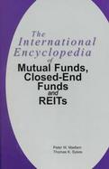 The International Encyclopedia of Mutual Funds, Closed-End Funds and Real Estate Investment Trusts cover