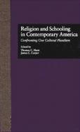 Religion and Schooling in Contemporary America Confronting Our Cultural Pluralism cover
