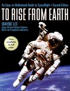 To Rise from Earth: An Easy-To-Understand Guide to Spaceflight cover