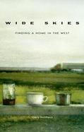 Wide Skies: Finding a Home in the West cover
