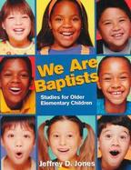 We Are Baptists Studies for Older Elementary Children cover