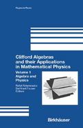 Clifford Algebras and Their Applications in Mathematical Physics Algebra and Physics (volume1) cover