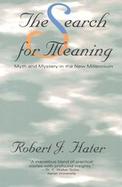 The Search for Meaning: Myth and Mystery in the New Millennium cover