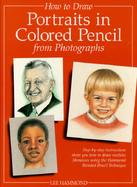 Drawing Portraits in Colored Pencil from Photographs cover