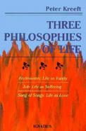 Three Philosophies of Life Ecclesiastes, Life As Vanity Job, Life As Suffering Song of Songs, Life As Love cover