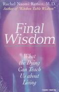 Final Wisdom: What the Dying Can Teach Us about Living cover