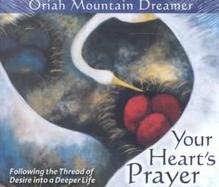 Your Heart's Prayer Following the Thread of Desire into a Deeper Life cover