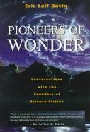 Pioneers of Wonder Conversations With the Founders of Science Fiction cover