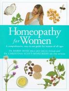 Homeopathy for Women: A Comprehensive, Easy to Use Guide for Women of All Ages cover