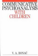 Communicative Psychoanalysis With Children cover