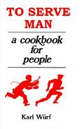 To Serve Man A Cookbook for People cover