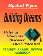 Building Dreams Helping Students Discover Their Potential/Teacher Workbook cover