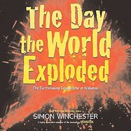 The Day the World Exploded The Earthshaking Catastrophe at Krakatoa cover