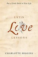 Latin Love Lessons Put a Little Ovid in Your Life cover