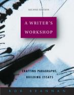 A Writer's Workshop Crafting Paragraphs, Building Essays cover