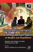 Corporate Governance and Regulatory Impact on Mergers and Acquisitions: Research and Analysis on Activity Worldwide Since 1990 cover