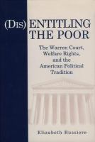 (Dis)Entitling the Poor: The Warren Court, Welfare Rights, and the American Political Tradition cover