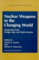 Nuclear Weapons in the Changing World Perspectives from Europe, Asia, and North America cover
