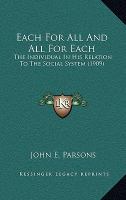 Each for All and All for Each : The Individual in His Relation to the Social System (1909) cover
