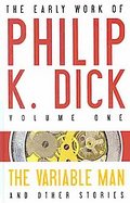The Early Work of Philip K. Dick The Variable Man and Other Stories (volume1) cover