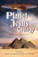 Planet Jesus Trilogy : Book Two: Body and Soul cover