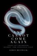 And Cannot Come Again : Tales of Childhood, Regret, and Innocence Lost cover