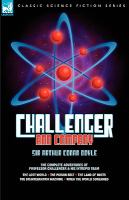 Challenger & Company The Complete Adventures of Professor Challenger and His Intrepid Team, the Lost World/ the Poison Belt/ the Land of Mists/ the D cover