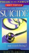 Physician-Assisted Suicide: Not Worth Living? cover