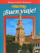 Buen Viaje! Glencoe Spanish 1B  Writing Activities Workbook cover