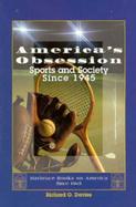 Americas Obsession: Sports and Society Since 1945 cover