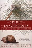 The Spirit of the Disciplines Understanding How God Changes Lives cover