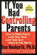 If You Had Controlling Parents How to Make Peace With Your Past and Take Your Place in the World cover