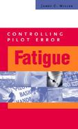 Controlling Pilot Error: Fatigue cover