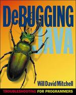 Debugging Java: Troubleshooting for Programmers cover