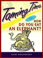 Taming Time: How Do You Eat an Elephant? cover