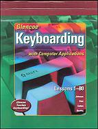 Glencoe Keyboarding with Computer Applications, Lessons 1-80, Student Edition cover