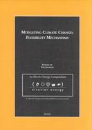 Mitigating Climate Change Flexibility Mechanisms  A Collection of Papers from the Journal Energy Policy 1999-2001 cover